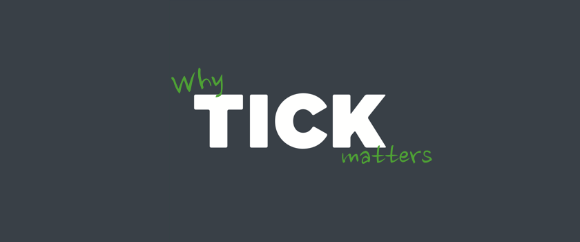 Why tick matters